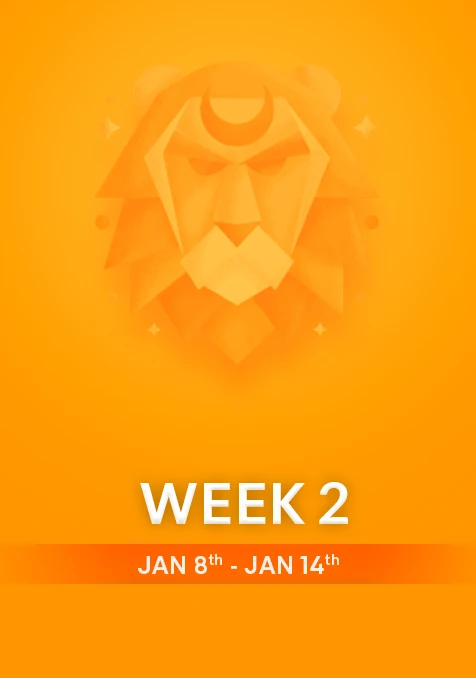 Leo | Week  2 | Jan 8th-Jan 14th