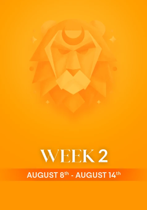 Leo | Week 2 | Aug 8th - Aug 14th