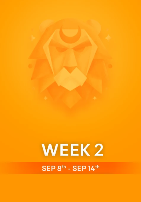 Leo | Week 2 | September 8th- 14th September