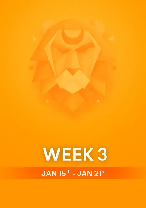 Leo | Week  3 | Jan 15th-Jan 21st
