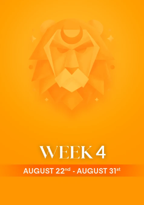 Leo | Week 4 | August 22nd - 31st August