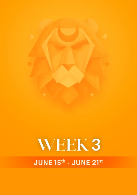 Leo | Week 3 | June 15th - June 21st
