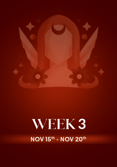 Virgo | Week 3 | Nov 15th - Nov 21st