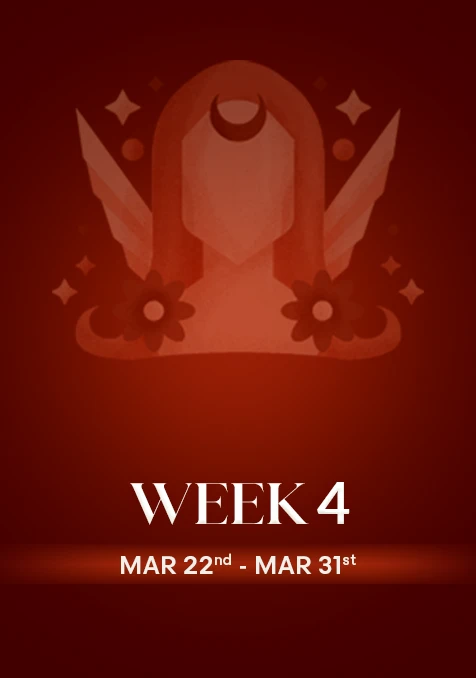 Virgo | Week 4 | March 22nd - March 31st