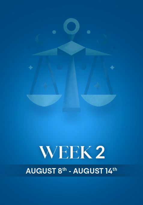 Libra | Week 2 | August 8th - 14th August