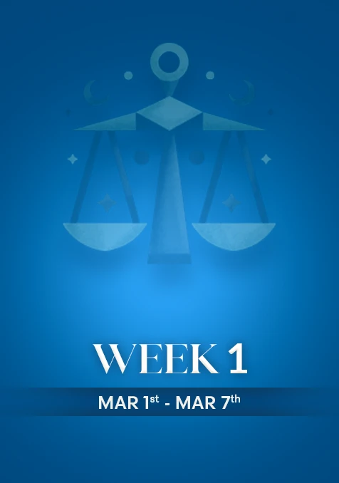 Libra | Week 1 | March 1st - March 7th