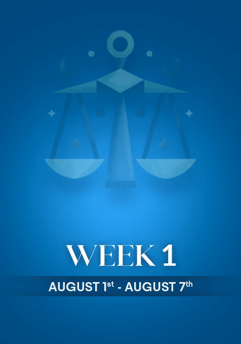 Libra | Week 1 | August 1st- 7th August