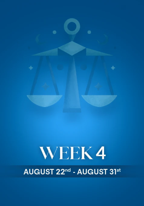 Libra | Week 4 | August 22nd - 31st August