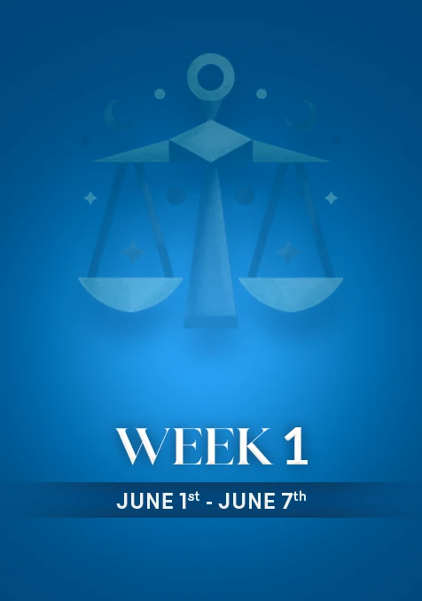 Libra | Week 1 | June 1st- June 7th