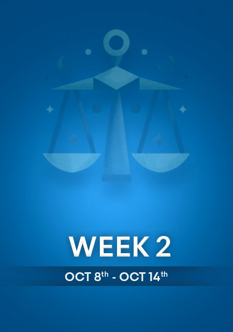 Libra | Week 2 | Oct 8th - Oct 14th