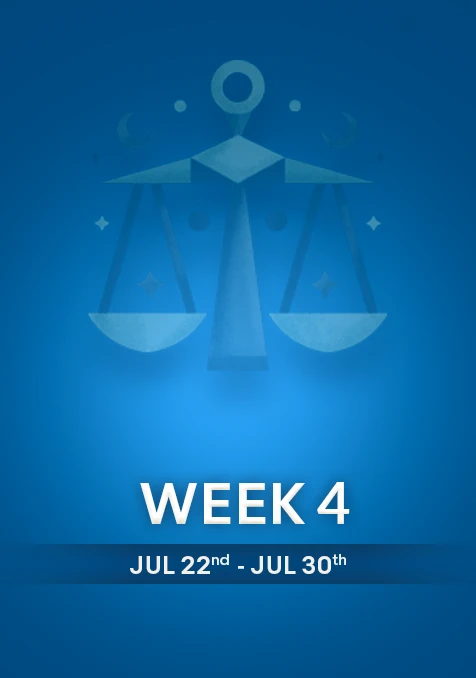 Libra | Week 4 | July 22nd - 31st July