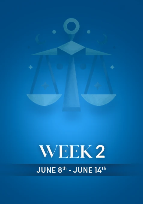 Libra | Week 2 | June 8th- June 14th