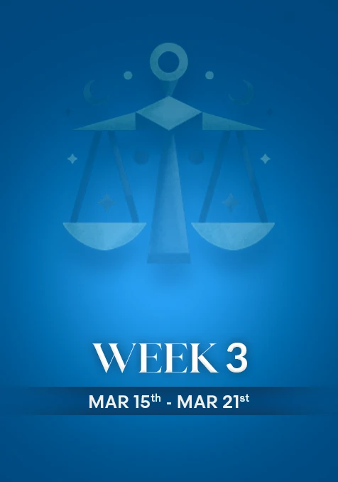 Libra | Week 3 | March 15th - March 21st