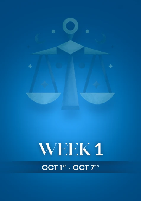 Libra | Week 1 | October 1st- 7th