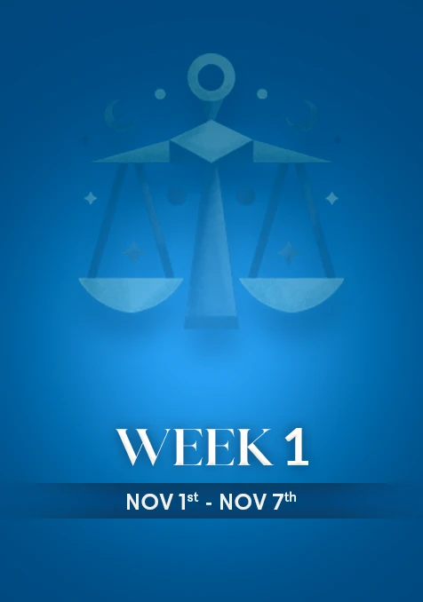 Libra | Week 1 | November 1st - 7th