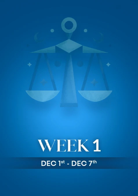 Libra | Week 1 | December 1st - 7th