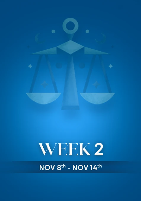 Libra | Week 2 | November 8th - 14th