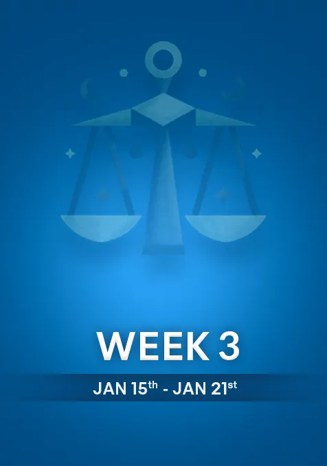 Libra | Week 3 | January 15th - 21st