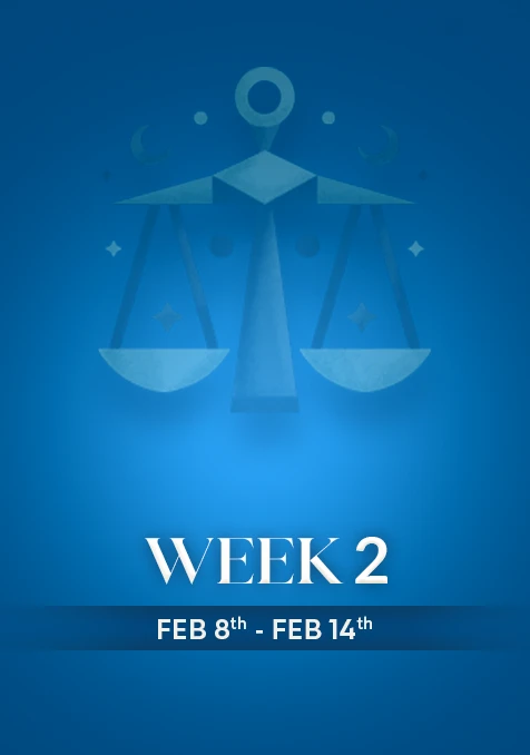 Libra | Week 2 | Feb 8th -Feb 15th