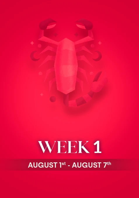 Scorpio | Week 1 | Aug 1st - Aug 7th