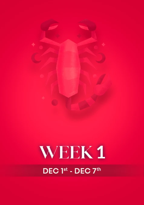 Scorpio | Week 1 | Dec 1st - Dec 7th