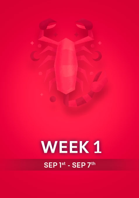 Scorpio | Week 1 | Sept 1st - Sept 7th