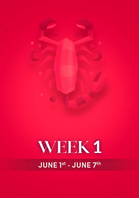 Scorpio | Week 1 | June 1st - June 7th