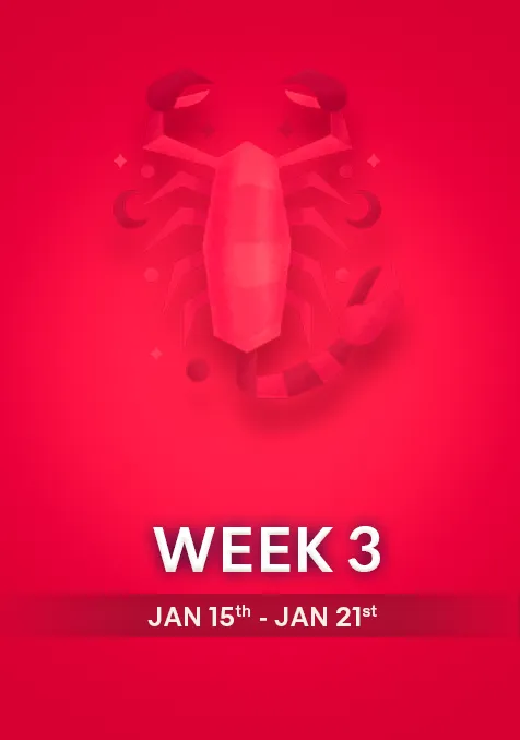 Scorpio | Week  3 | Jan 15th-Jan 21st