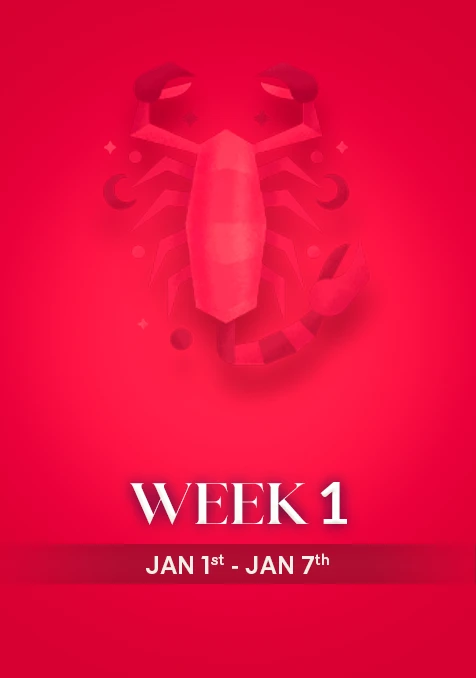 Scorpio  | Week 1 | Jan 1st - Jan 7th