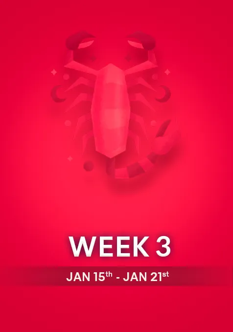 Scorpio | Week 3 | January 15th - 21st