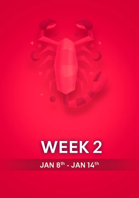 Scorpio | Week 2 | January 8th - 14th