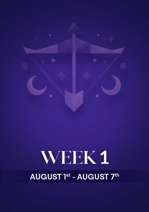 Sagittarius   | Week 1 | August 1st- 7th August