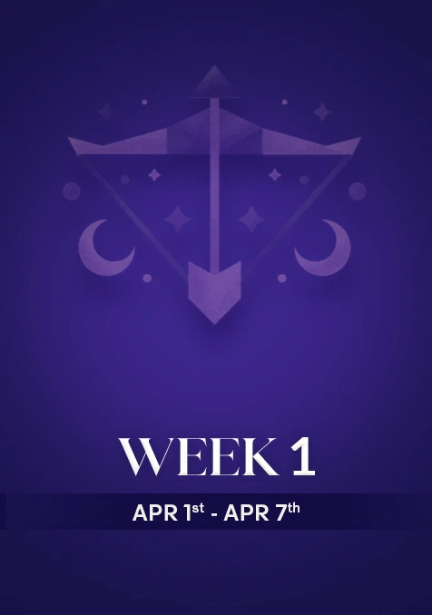 Sagittarius | Week 1 | April 1st - April 7th