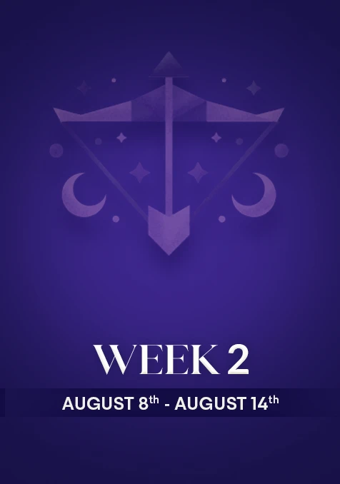 Sagittarius | Week 2 | Aug 8th - Aug 14th