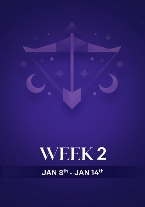 Sagittarius | Week 2 | Jan 8th - Jan 14th