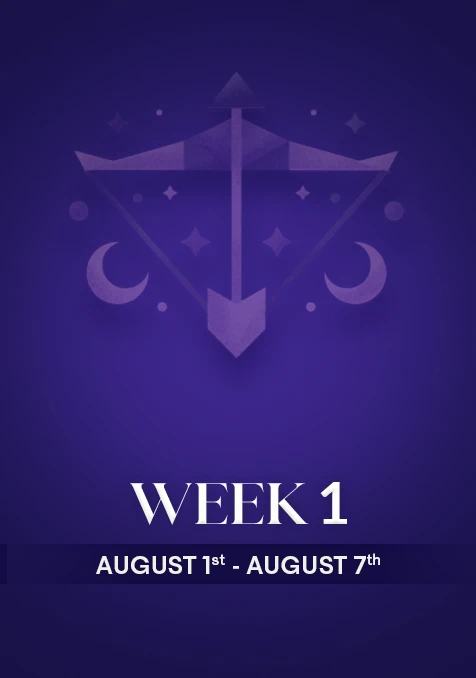 Sagittarius  | Week 1 | Aug 1st - Aug 7th