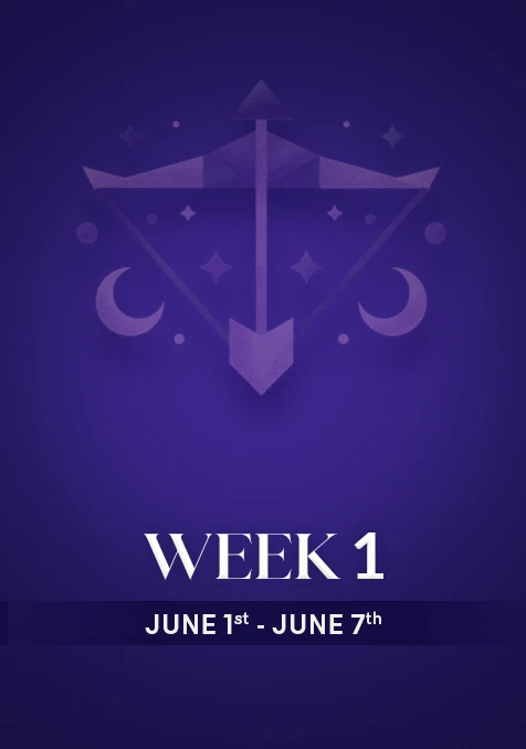 Sagittarius | Week 1 | June 1st - June 7th