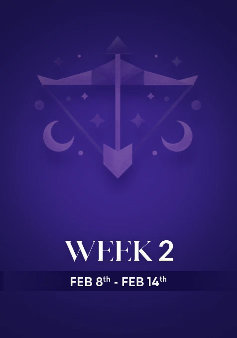Sagittarius | Week 2 | Feb 8th -Feb 15th