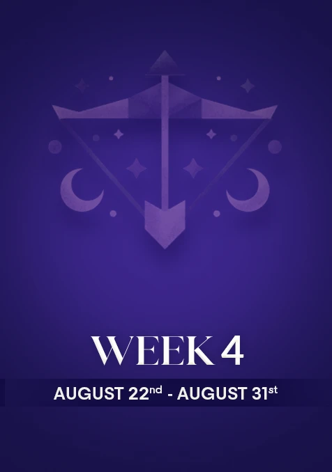 Sagittarius | Week 4 | August 22nd - 31st August