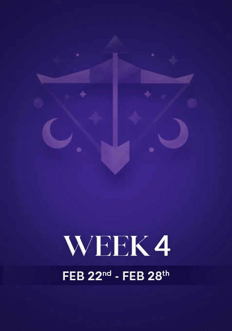 Sagittarius | Week 4 | Feb 22nd - Feb 28th