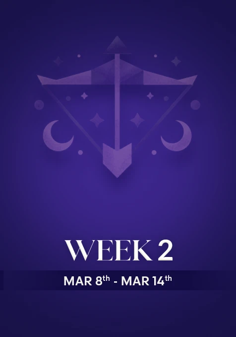 Sagittarius | Week 2 | March 8th - March 14th