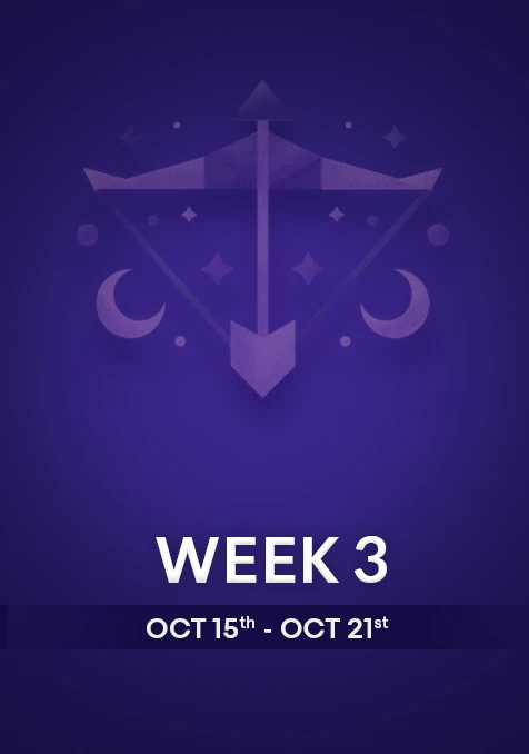 Sagittarius | Week 3 | Oct 15th - Oct 21st