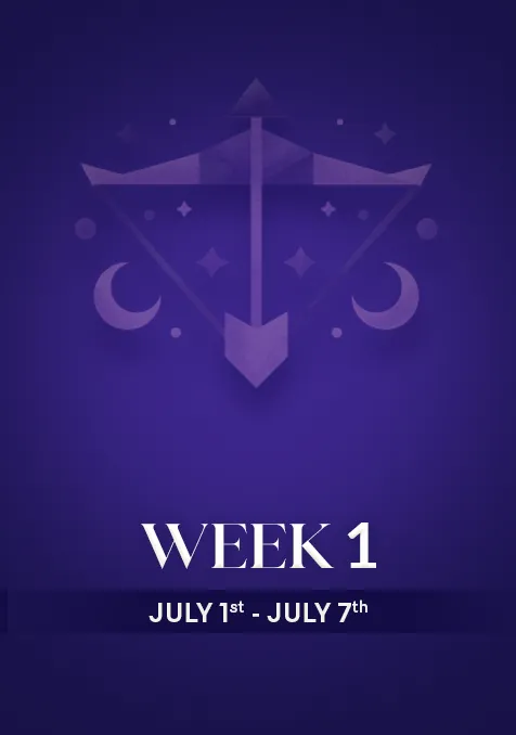 Sagittarius  | Week 1 | July  1st - July 7th